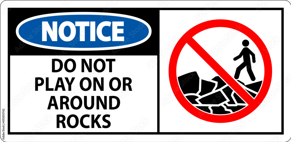 Notice Sign Do Not Play On or Around Rocks Notice Sign Do Not Play On or Around Rocks