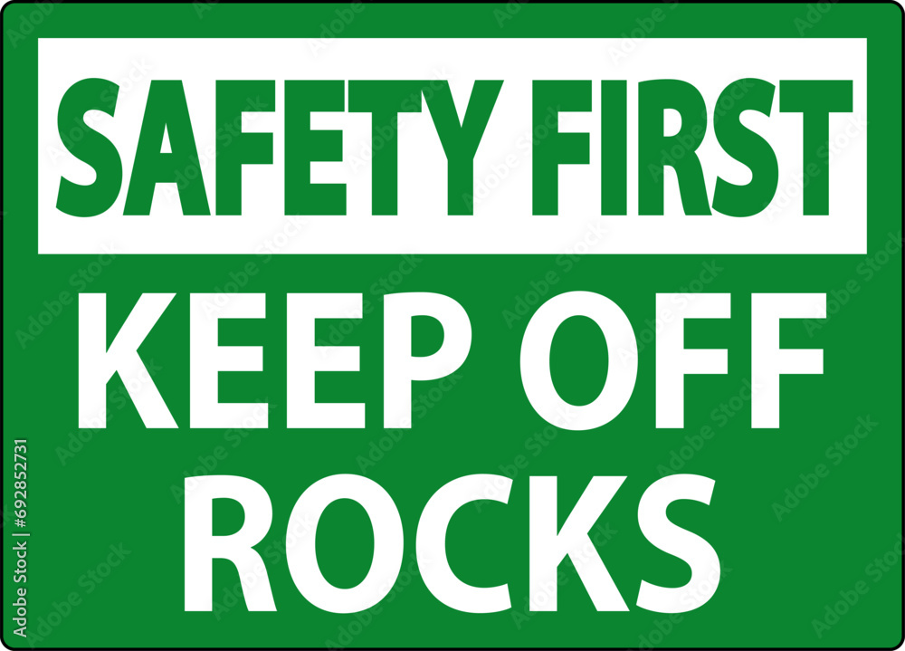 Safety First Sign Keep Off Rocks Safety First Sign Keep Off Rocks