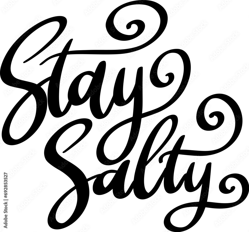 Stay salty. Lettering phrase isolated on white background Stay salty. Lettering phrase isolated on white background