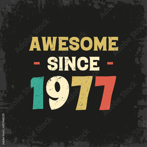 awesome since 1977 t shirt design