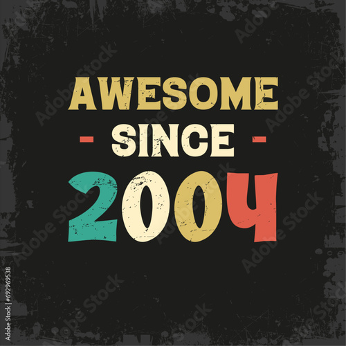 awesome since 2004 t shirt design