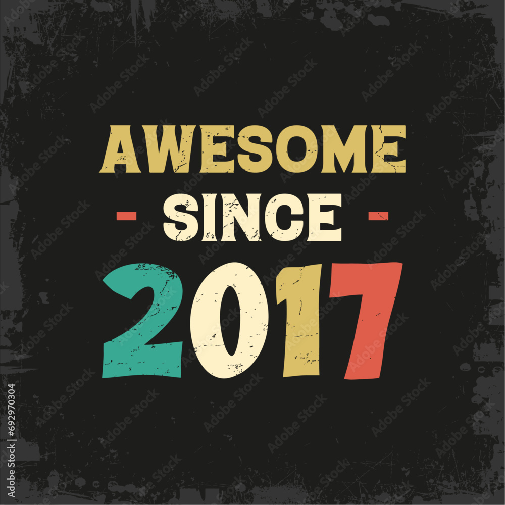 awesome since 2017 t shirt design