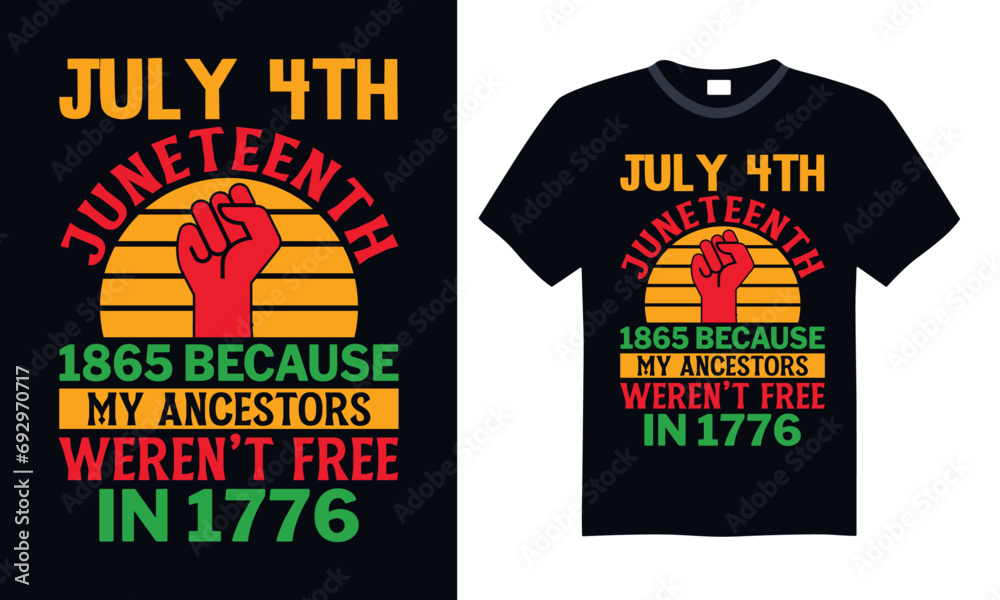 July 4th Juneteenth 1865 Because My Ancestors Weren’t Free In 1776 - Black History Month Day t shirts design, Hand lettering inspirational quotes isolated on Black background, For the design of postca - obrazy, fototapety, plakaty 