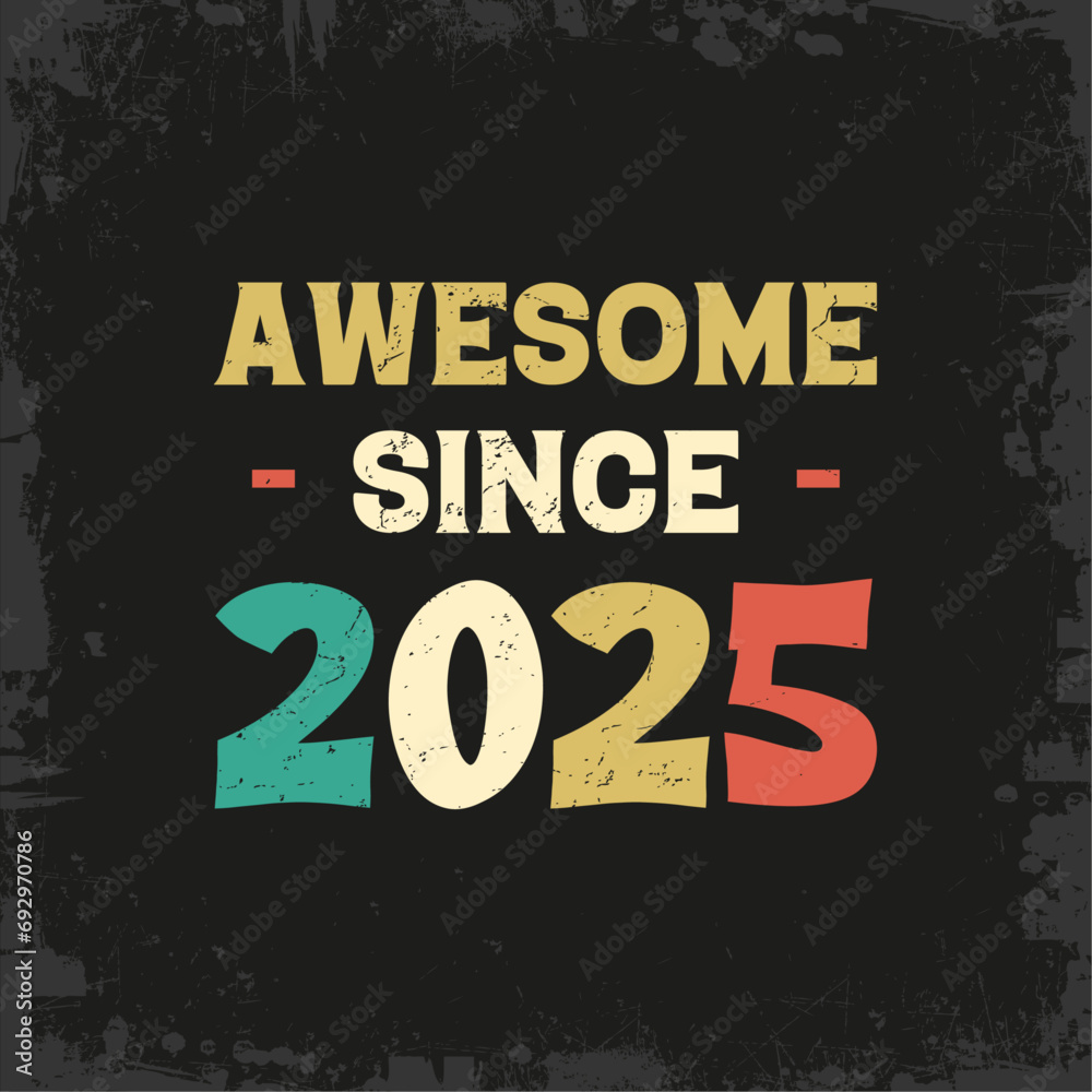 awesome since 2025 t shirt design