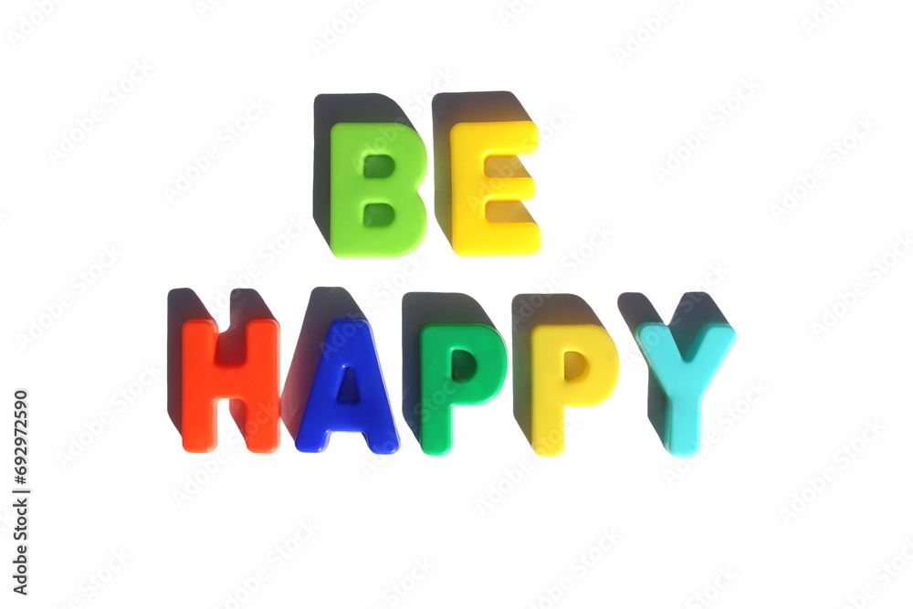 The word “Be happy” is laid out in bright multi-colored letters on a white background The word “Be happy” is laid out in bright multi-colored letters on a white background