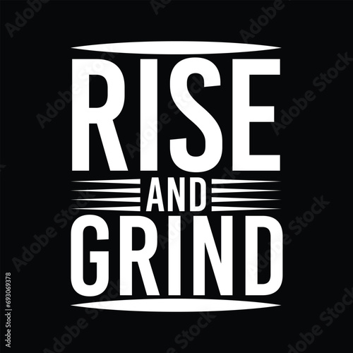 Rise and grind motivational t shirt design