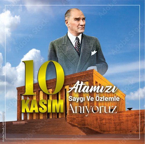10 Kasim November 10 death day Mustafa Kemal Ataturk, first president of Turkish Republic.
