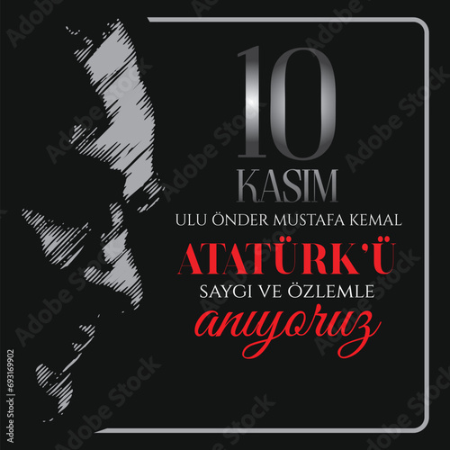 10 Kasim November 10 death day Mustafa Kemal Ataturk, first president of Turkish Republic.