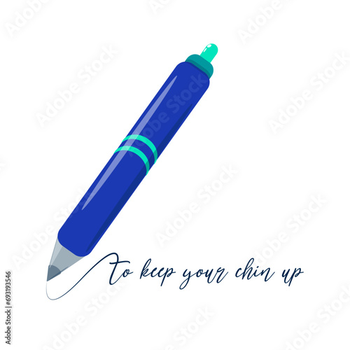 Blue ballpoint pen writes a phrase To keep your chin up. Vector drawing isolated on white background