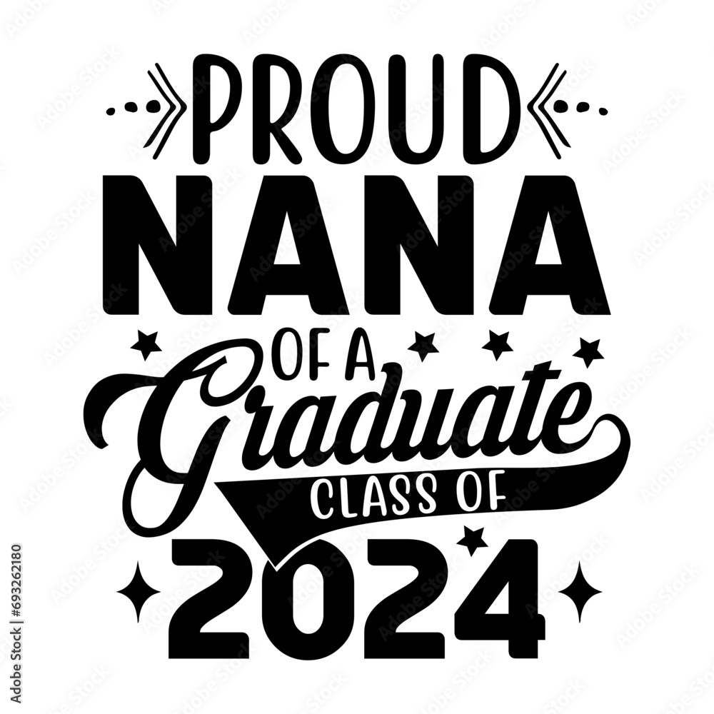 Proud Nana Of A Graduate Class Of 2024 Svg