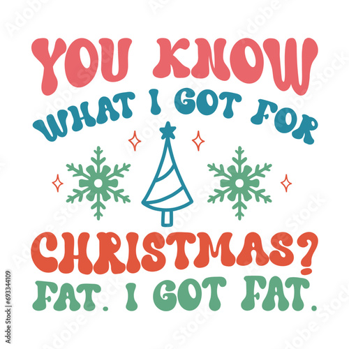 You know what i got for christmas Fat I got fat, Funny retro Christmas Illustration for Print