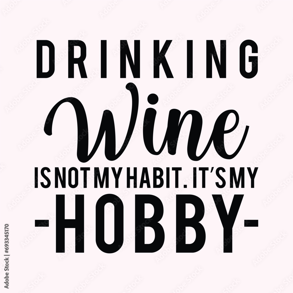 Drinking wine is not my habit it’s my hobby, Holiday Coaster Tumbler Illustration Christmas Drinking wine is not my habit it’s my hobby, Holiday Coaster Tumbler Illustration Christmas