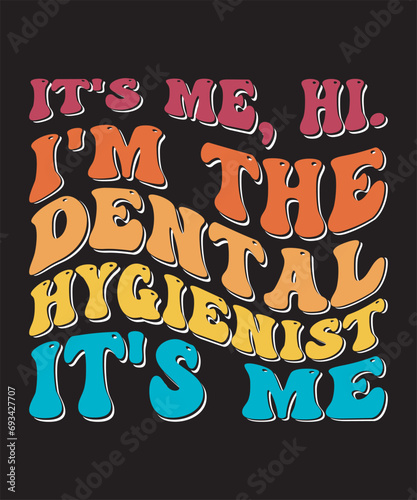 It's Me Hi I'm The Dental Hygienist It's Me