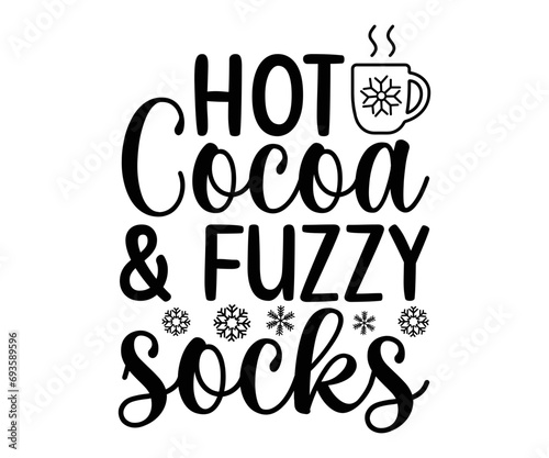 hot cocoa & fuzzy socks Svg,Christmas,Winter svg,Funny Quotes,Holiday,Santa,Snowman,Happy Holidays,Winter Wonderland,Sweater Weather,Merry Christmas,svg 