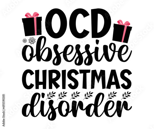 ocd obsessive christmas disorder Svg,Christmas,Winter svg,Funny Quotes,Holiday,Santa,Snowman,Happy Holidays,Winter Wonderland,Sweater Weather,Merry Christmas,svg 