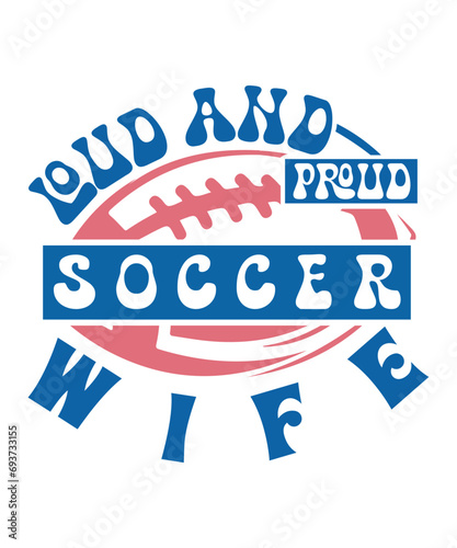 loud and proud Soccer wife svg