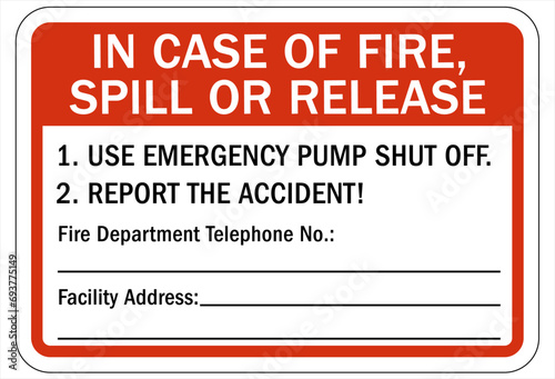 Spill clean up sign and labels in case of fire, spill or release use emergency pump shut off, report the accident by call 911