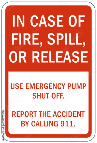 Spill clean up sign and labels in case of fire, spill or release use emergency pump shut off, report the accident by call 911