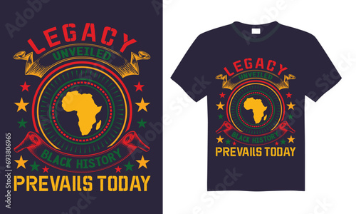 Legacy Unveiled Black History Prevails Today - Black History Month Day T shirt Design, Hand drawn lettering and calligraphy, illustration Modern, simple, lettering For stickers, mugs, etc.