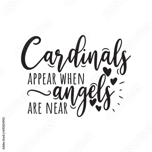 Cardinals Appear When Angels Are Near. Vector Design on White Background