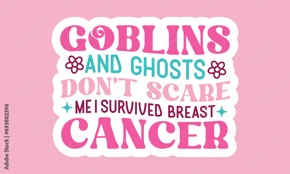 Fototapeta premium Goblins and ghosts don't scare me i survived breast cancer Retro Stickers Design 