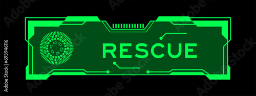Green color of futuristic hud banner that have word rescue on user interface screen on black background