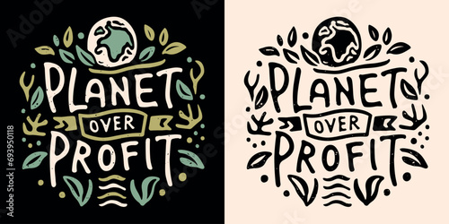 Planet over profit lettering Earth day illustration shirt design sustainable lifestyle round badge sticker. Climate change activist eco-friendly concept printable text poster protest sign vector.