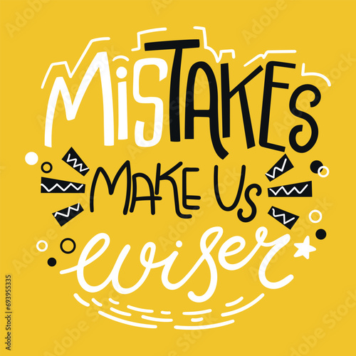 Mistakes make us wiser quote on yellow background. It’s ok to make mistakes concept. Hand drawn motivational phrase. Vector illustration