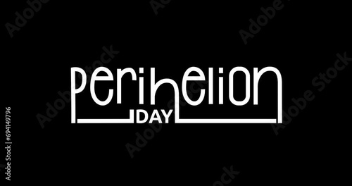 Perihelion Day text animation with alpha channel. Modern text calligraphy. Great for Celebrate the day when the Earth is closest to the Sun on Perihelion Day through text animation on your content photo