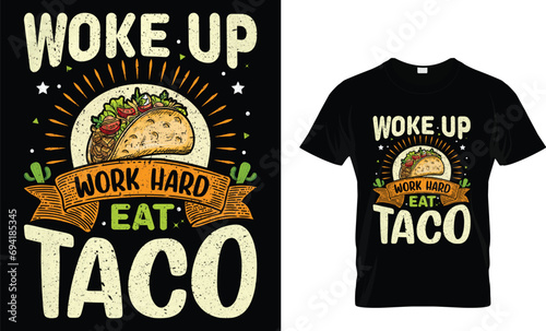 Woke up work hard eat taco, tacos lover t shirt