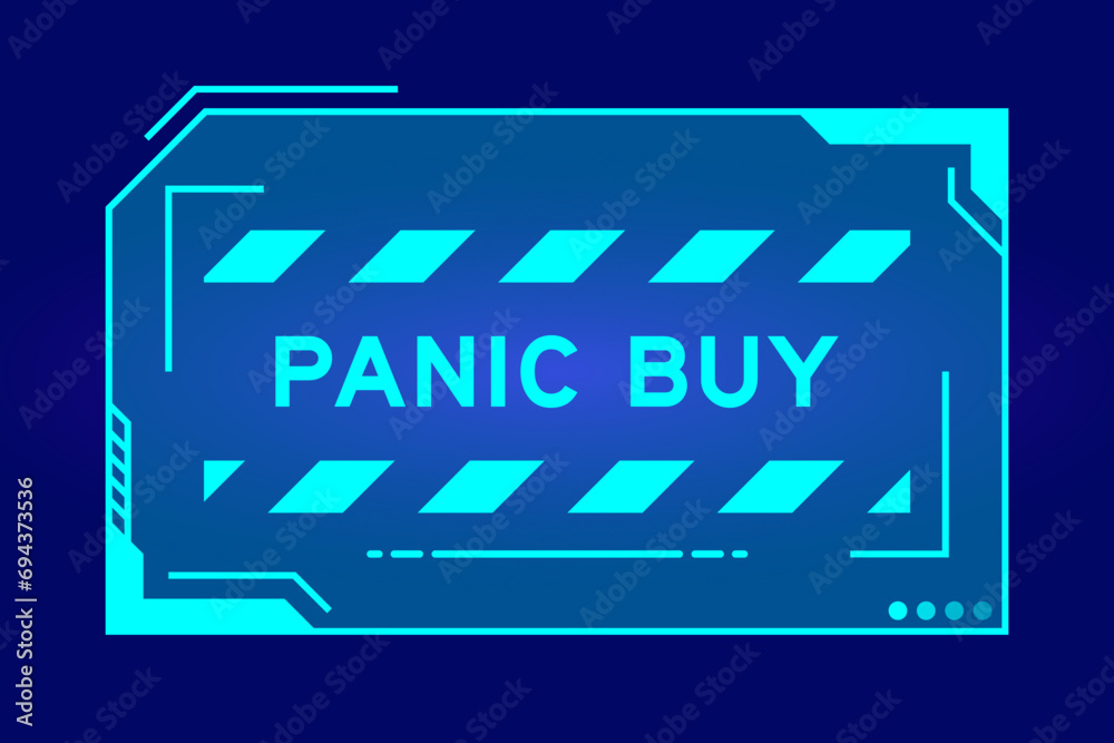Futuristic hud banner that have word panic buy on user interface screen on blue background Futuristic hud banner that have word panic buy on user interface screen on blue background