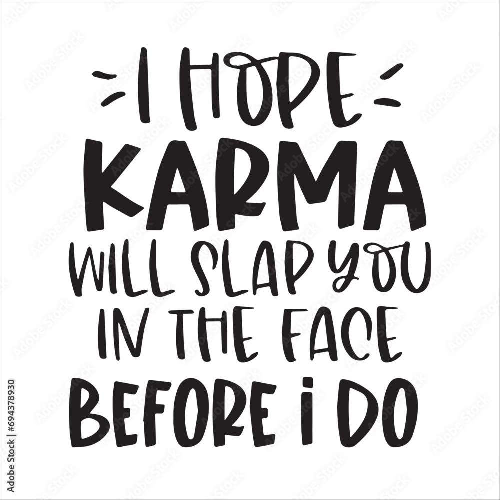 i hope karma will slap you in the face before i do background inspirational positive quotes, motivational, typography, lettering design