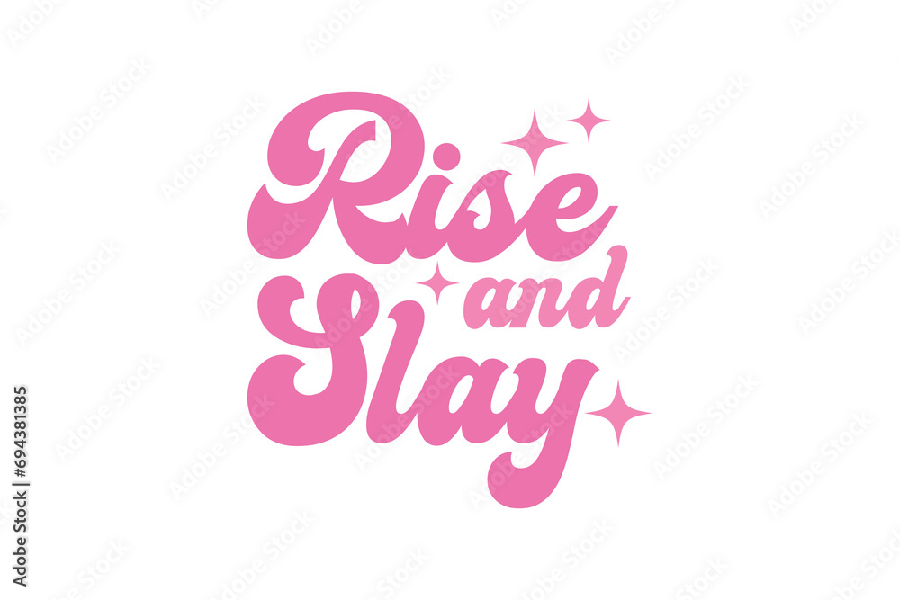 Rise and Slay Pink Funny Girl Quote SVG Typography T shirt design