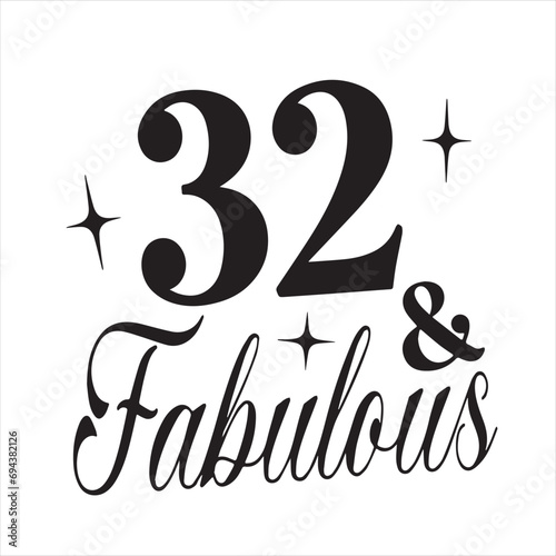 32 and fabulous background inspirational positive quotes, motivational, typography, lettering design