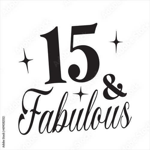 15 and fabulous backgorund inspirational positive quotes, motivational, typography, lettering design