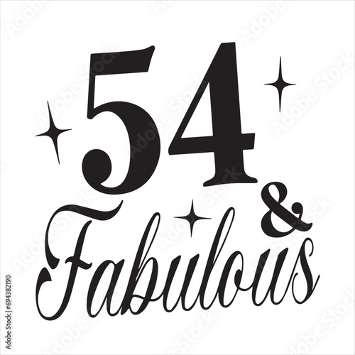 54 and fabulous background inspirational positive quotes, motivational, typography, lettering design
