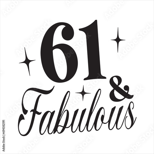 61 and fabulous background inspirational positive quotes, motivational, typography, lettering design