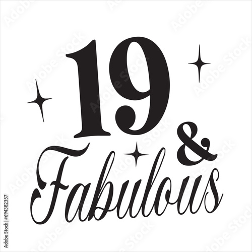 19 and fabulous background inspirational positive quotes, motivational, typography, lettering design