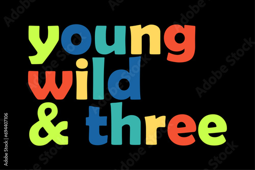 Kids 3rd Birthday Shirt Boy Funny Young Wild And Three T-Shirt Design