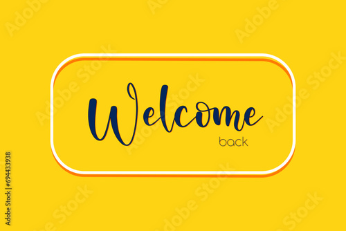 welcome board illustration vector eps format. welcome back text isolated on yellow background