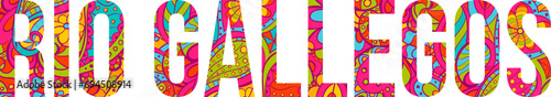 Rio Gallegos.  City sign text design, filled with colorful doodle pattern. Isolated vector element
