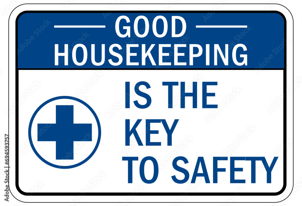 Housekeeping sign and labels good housekeeping is the key to safety Housekeeping sign and labels good housekeeping is the key to safety