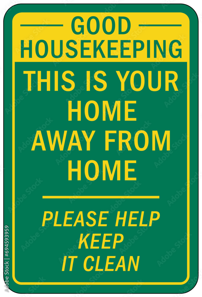 Housekeeping sign and labels this is your home away from home. Please help keep it clean Housekeeping sign and labels this is your home away from home. Please help keep it clean