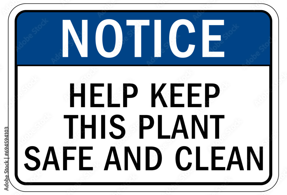 Housekeeping sign and labels help keep this plant safe and clean Housekeeping sign and labels help keep this plant safe and clean