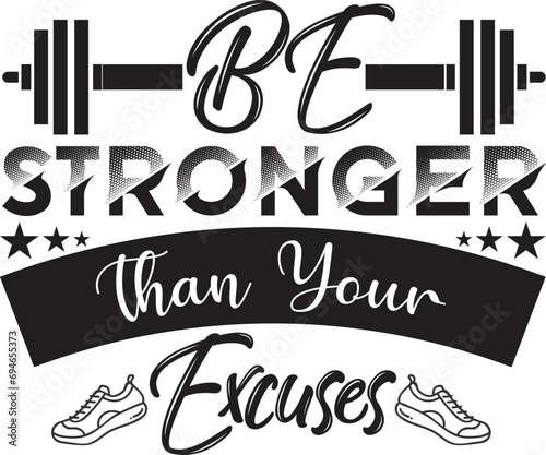 Be stronger than your excuses t shirt design