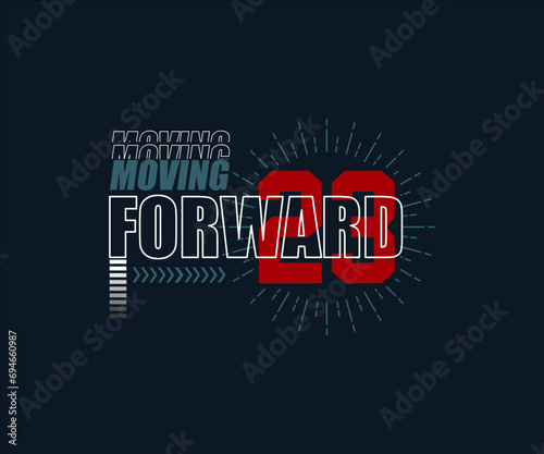 Moving forward, modern and stylish typography slogan. vector illustration for print tee shirt, apparels, background, typography, street wear and urban style