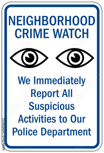 Eye on signs neighborhood crime watch. We immediately report all suspicious activity