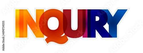Inquiry - an act of asking for information, colorful text concept background