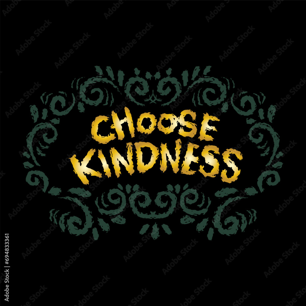 Choose kindness. Inspirational motivational quote.