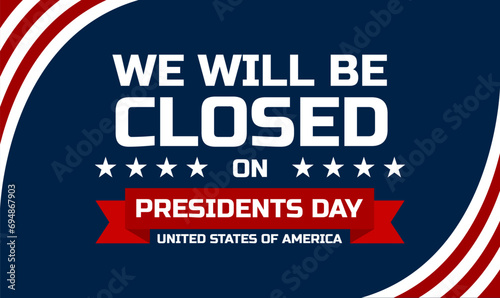 President's Day Background Design. We will be Closed on President's Day. Vector Illustration.